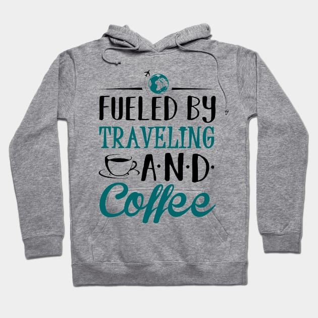 Fueled by Traveling and Coffee Hoodie by KsuAnn